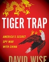 Tiger Trap: America’s Secret Spy War with China